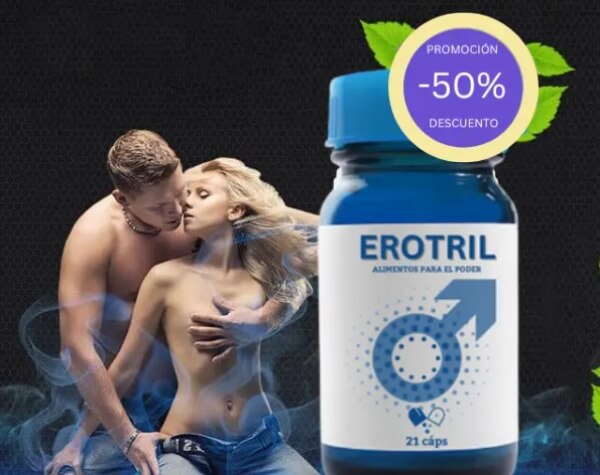 Erotril capsules Review Chile - Price, opinions and effects